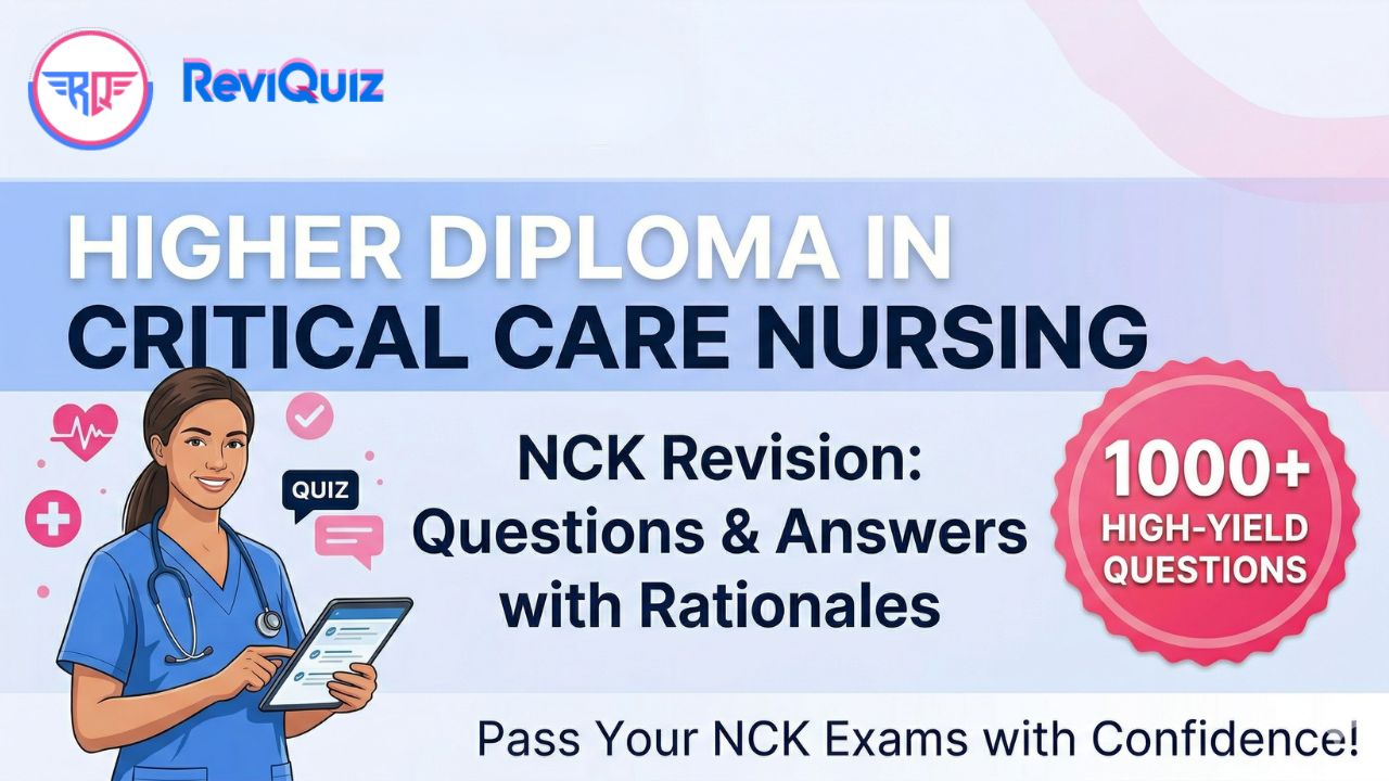 Higher Diploma in Critical Care Nursing: NCK Revision Questions & Answers with Rationales